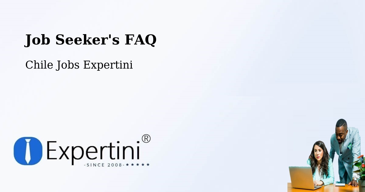 Job Seeker FAQ – La Unión - Chile Jobs Expertini