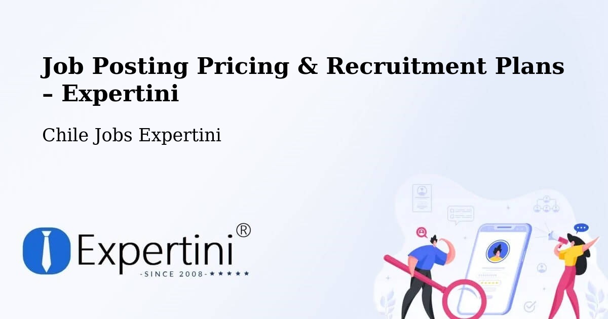 Job Posting Pricing & Recruitment Plans – La Unión - La Unión, Chile Jobs Expertini